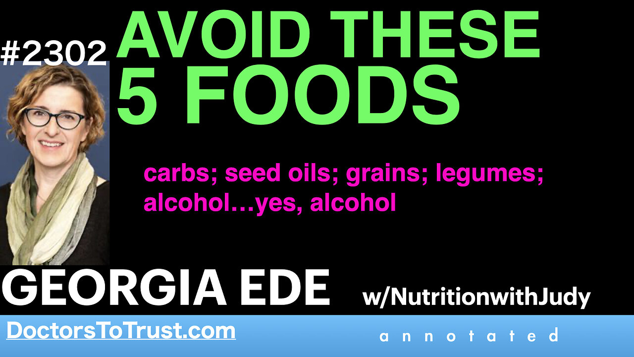 GEORGIA EDE j5 | AVOID THESE 5 FOODS carbs; seed oils; grains; legumes; alcohol…yes, alcohol