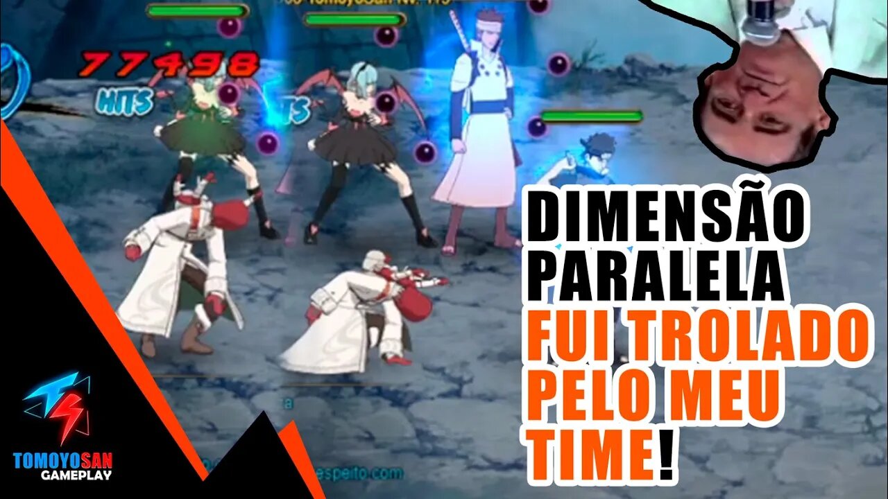 MEU PRÓPRIO TIME ME TROLOU - DIMENSÃO PARALELA #narutoonline #tomoyosan #meutimemetrolou