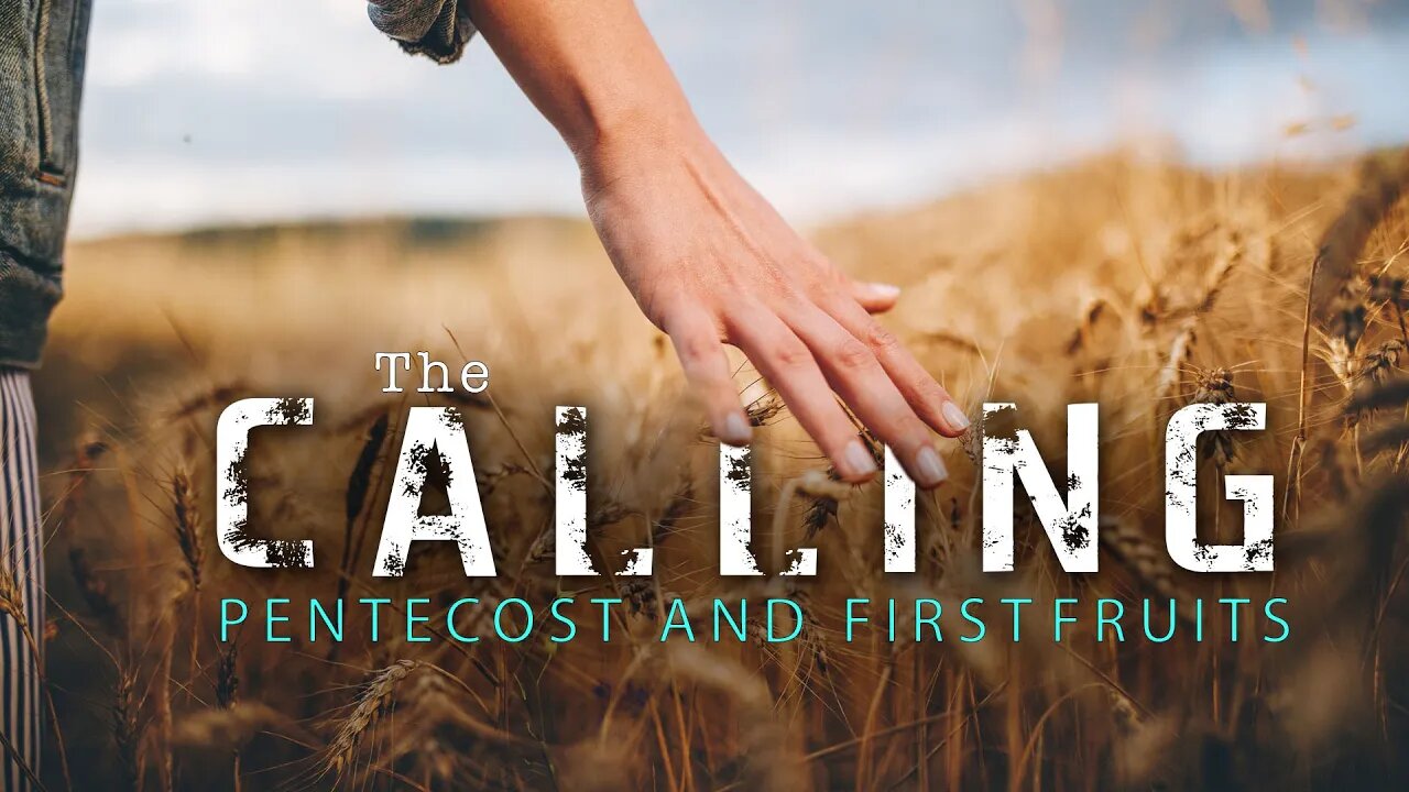 Pentecost 2020 Live Feed, The Calling, Pentecost and First Fruits