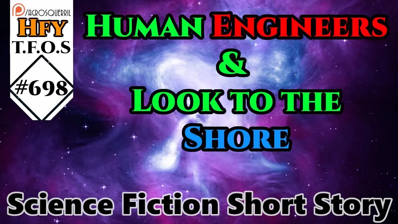 r/HFY TFOS# 698 - Human Engineers & Look to the Shore (Reddit \ Online Story)