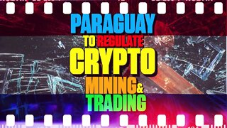 Paraguay To Regulate Crypto Mining And Trade - 154