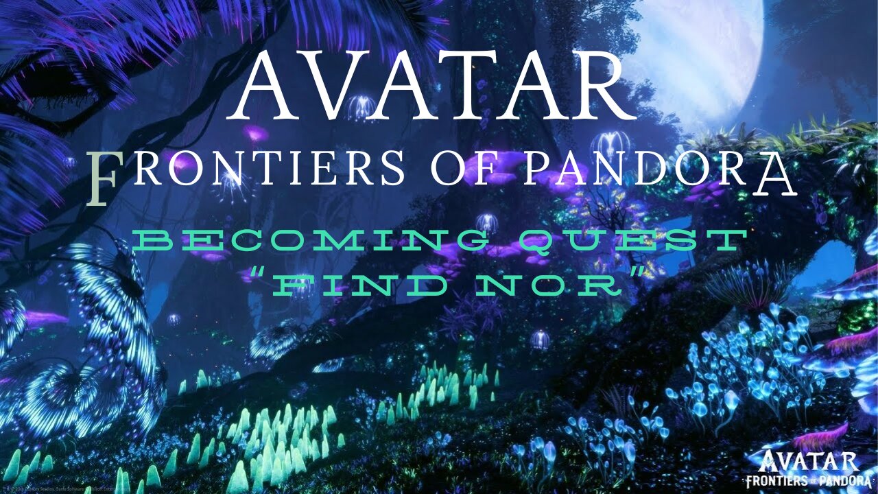 Avatar Frontiers of Pandora Becoming Quest (Find Nor)