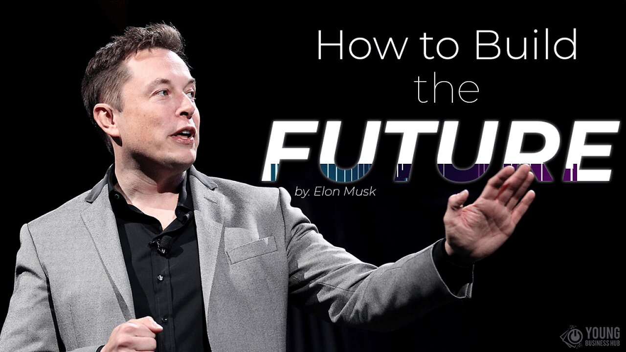 Elon Musk Telling How to Build the Future