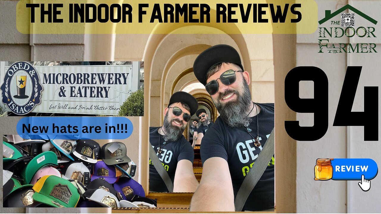 The Indoor Farmer Reviews ep94, Obed & Isaac's Microbrewery + New Hats Are In!