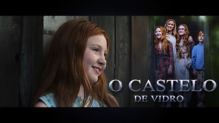 O Castelo de Vidro | 2017 (Edit Filme)