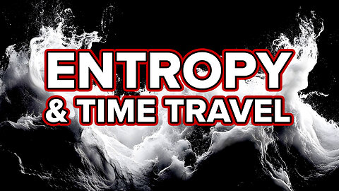 ENTROPY Ensures that Travelling Back in Time is IMPOSSIBLE