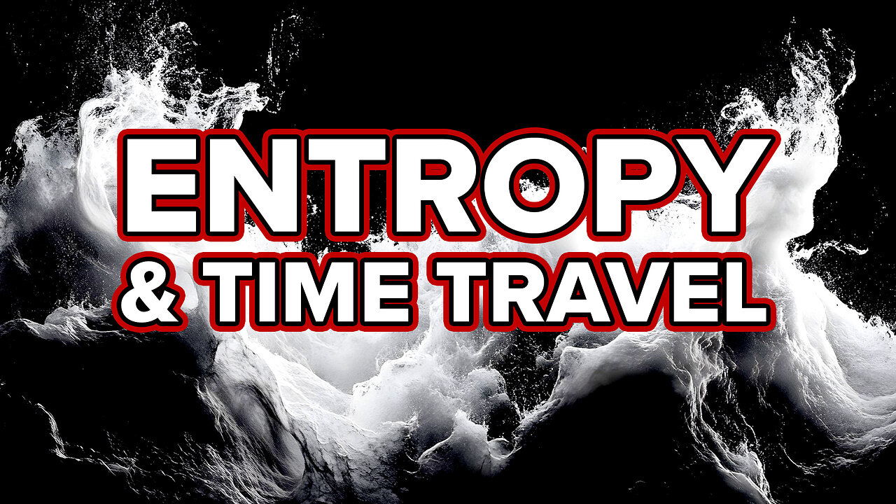 ENTROPY Ensures that Travelling Back in Time is IMPOSSIBLE