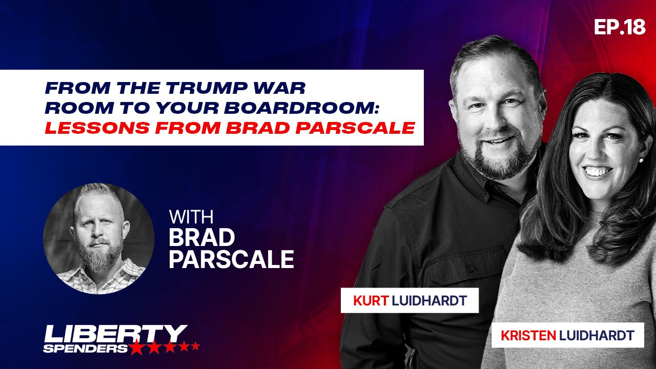 Episode 18 - From the Trump War Room to Your Boardroom: Lessons from Brad Parscale