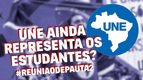 UNE ainda representa os estudantes? - #ReuniãoDePauta2 (Parte 1)