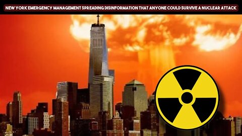 New York Emergency Management Spreading Disinformation That Anyone Could Survive a Nuclear Attack