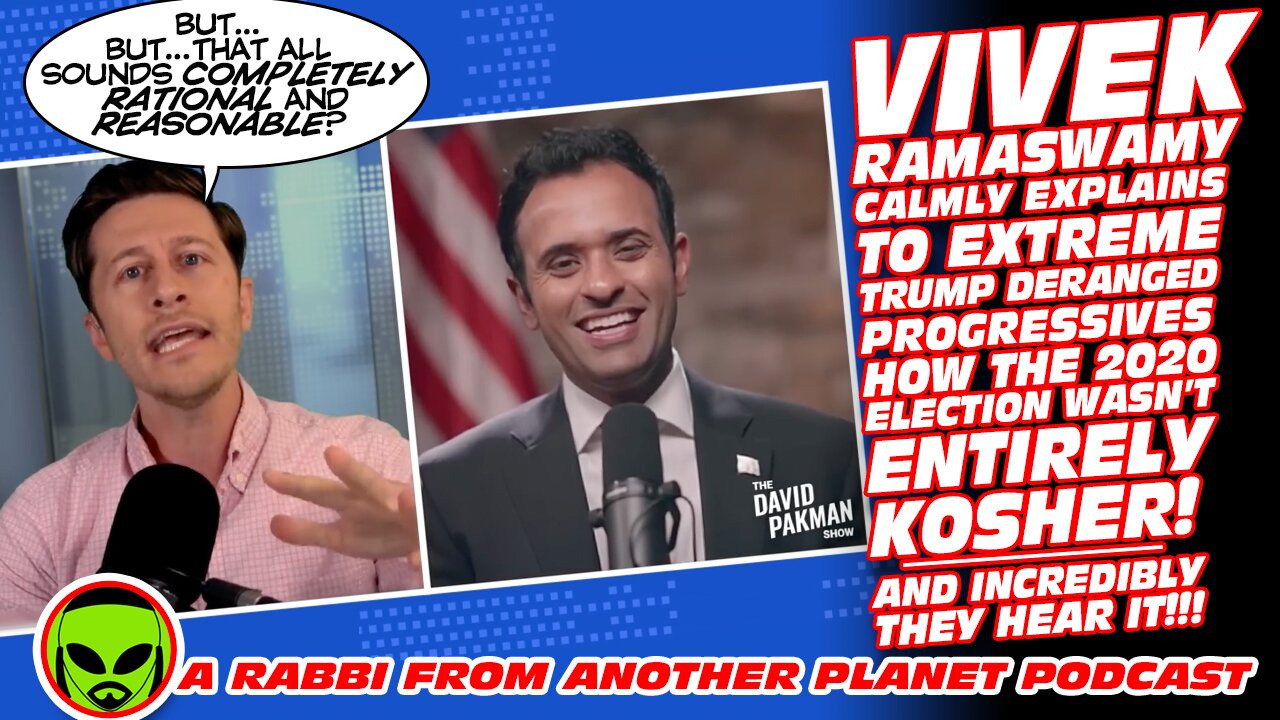 Vivek Ramaswamy Explains to Extreme Trump Deranged Progressives How the 2020 Election Wasn’t Kosher!