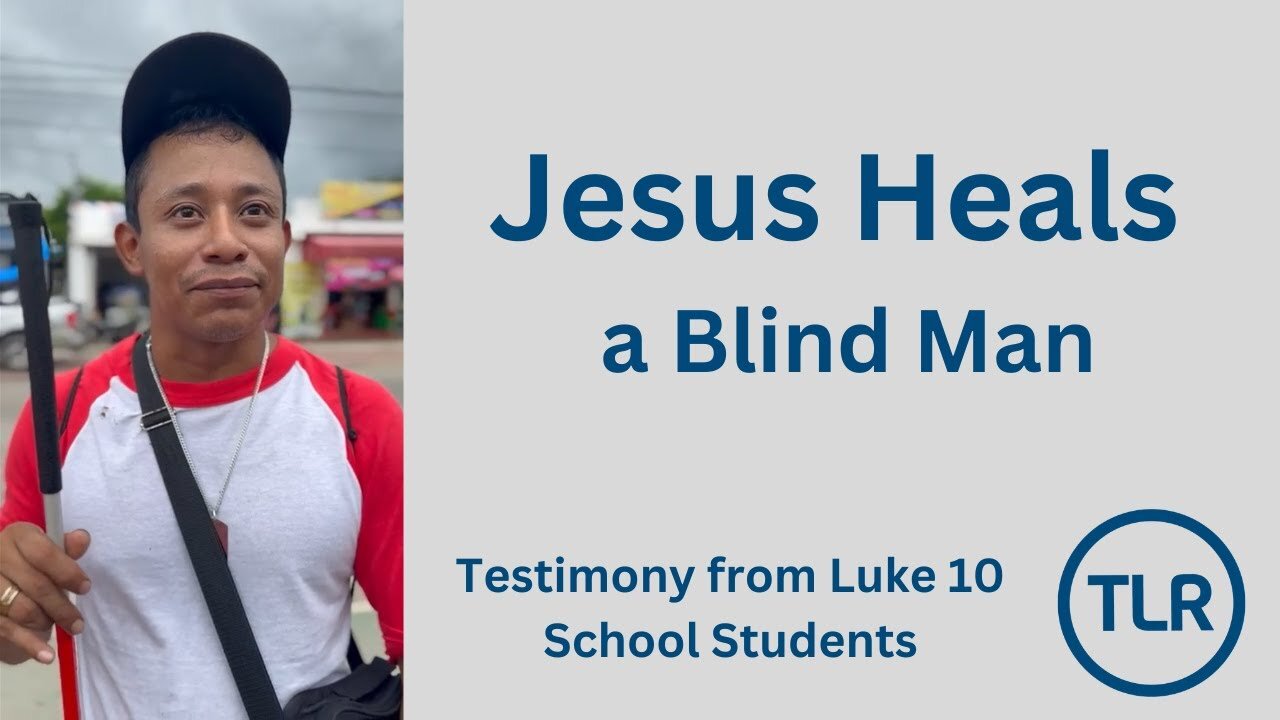 Jesus Heals A Blind Man - Testimony from Luke 10 School Students