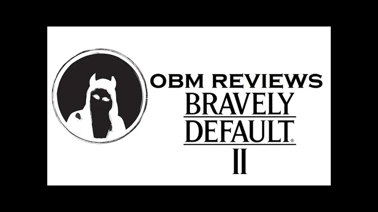 Bravely Default 2 (OBM Reviews)