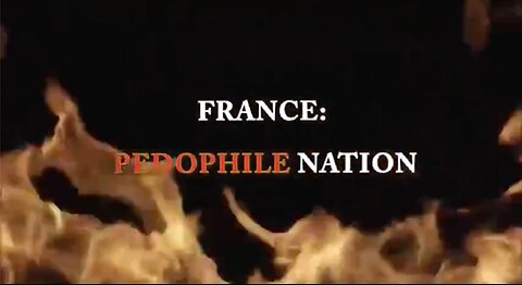 FRANCE: PEDOPHILE NATION Part 1-2-3-4