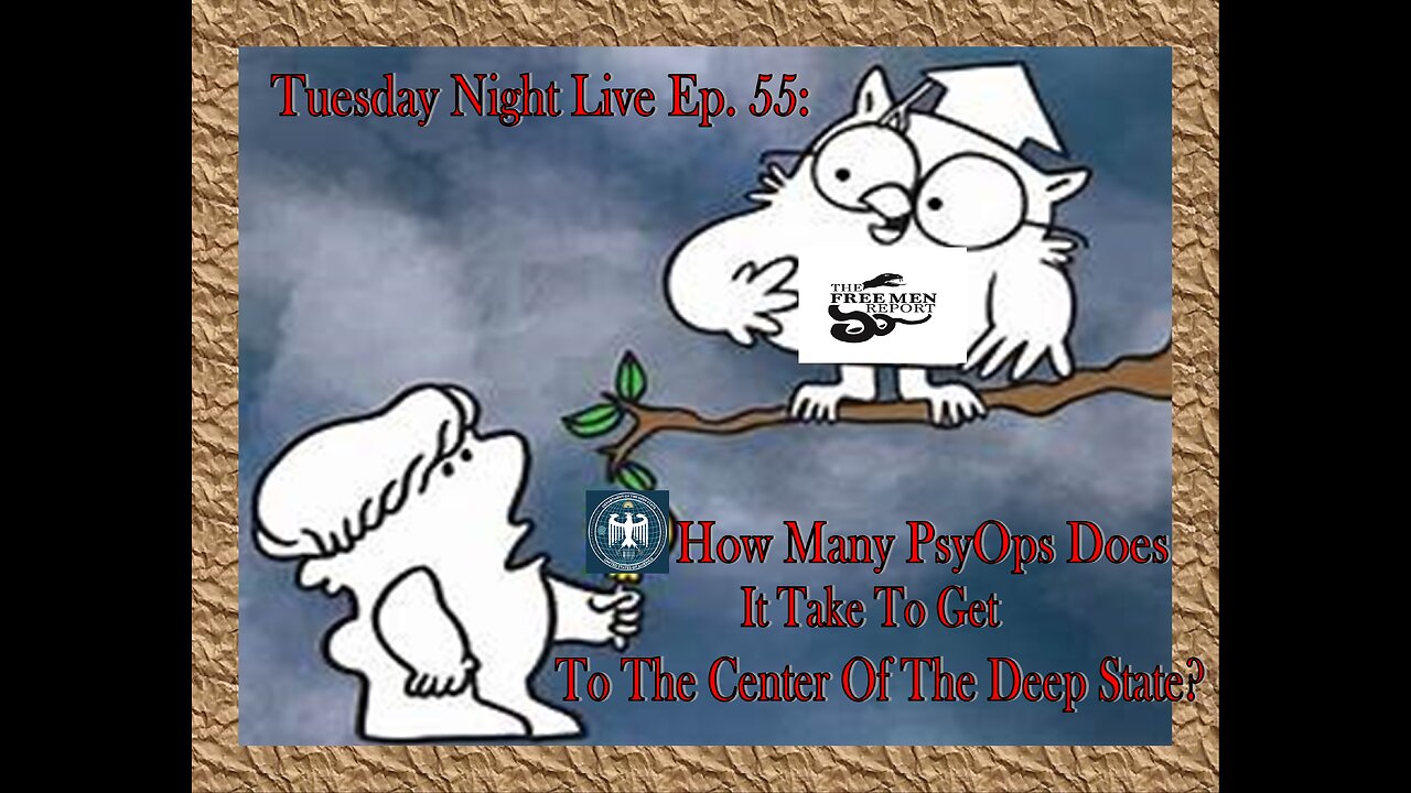 Tuesday Night Live Ep 55: How Many PsyOps Does It Take To Get To The Center Of The Deep State?