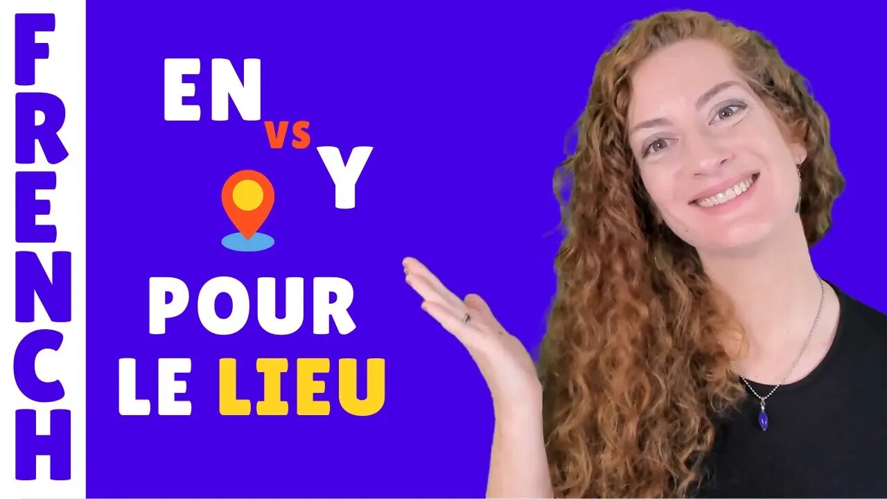 Pronom EN ou Y pour remplacer un lieu ? Leçon de français - French lesson