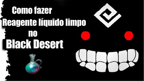 como fazer reagente liquido limpo no black desert online