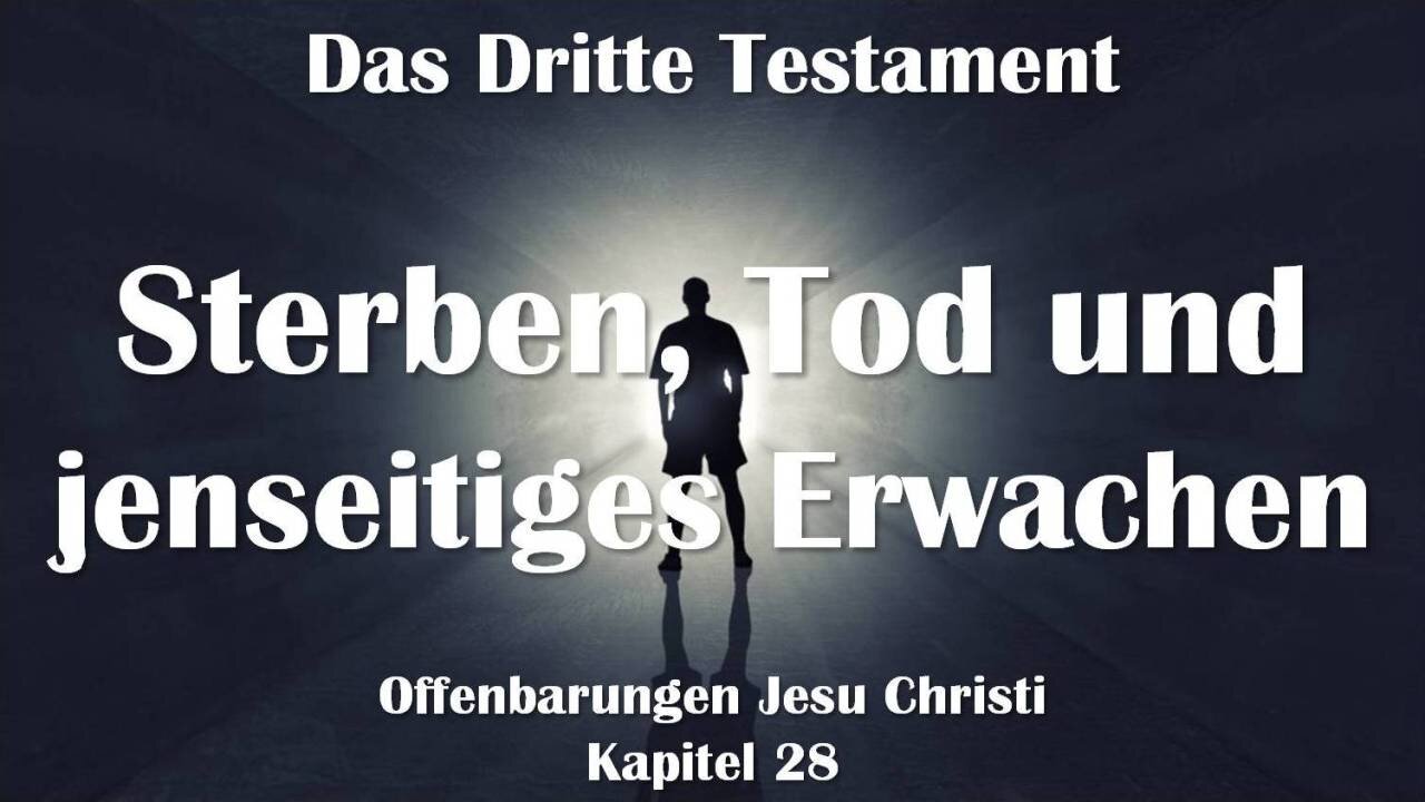 Sterben, Tod und jenseitiges Erwachen... Jesus erläutert ❤️ Das Dritte Testament Kapitel 28