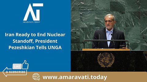 Iran Ready to End Nuclear Standoff, President Pezeshkian Tells UNGA | Amaravati Today