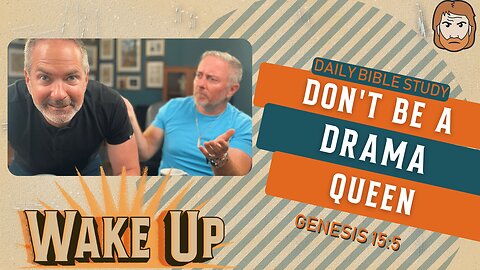 WakeUp Daily Devotional | Don't be a Drama Queen | Genesis 15:5