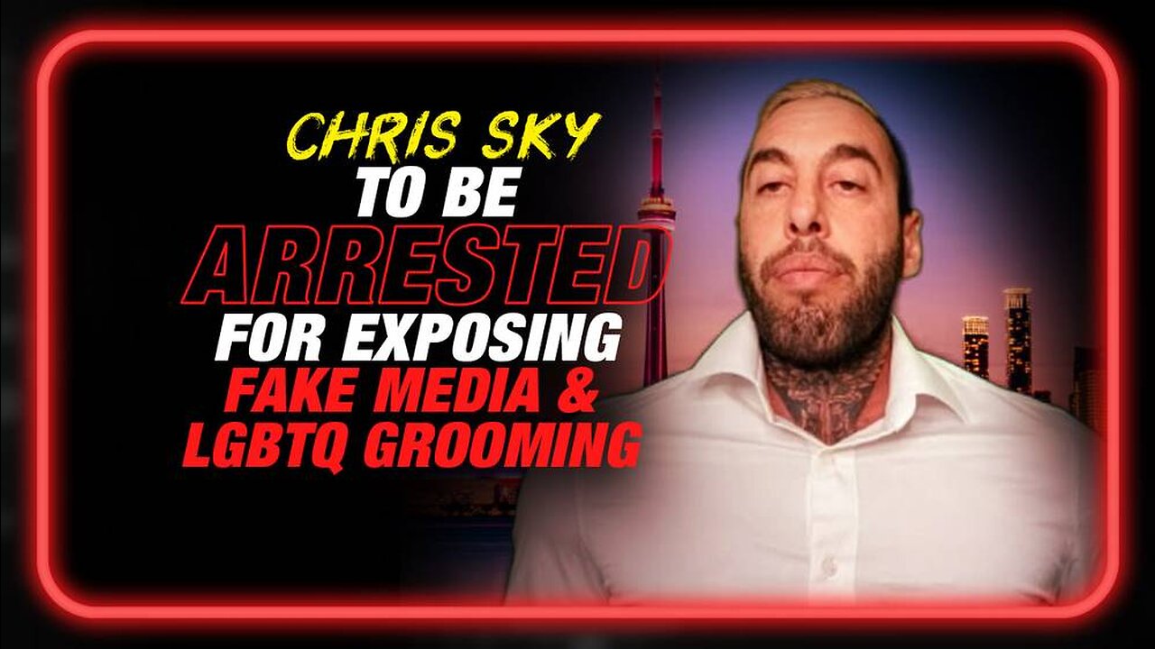 Chris Sky to be Arrested for Campaign Exposing Controlled Media & LGBTQ Targeting of Children