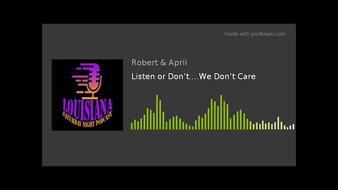 Listen or Don't....We Don't Care