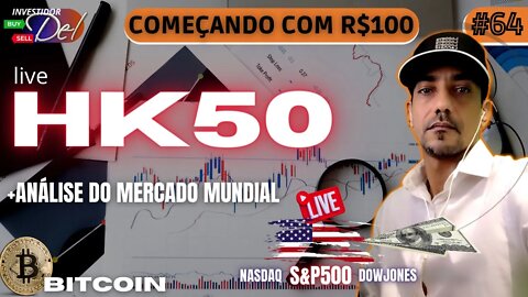 #64 HK50 + ANÁLISE SEMANAL COMEÇANDO C/ R$100 AÇÕES INTERNACIONAIS BITCOIN | HK50 | US100 | US30