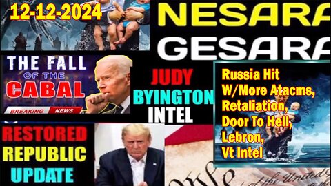 Judy Byington. Restored Republic via a GCR ~ Situation Update Dec 12 ~ Russia Hit W/More Atacms, Retaliation, Door To Hell, Lebron - Benjamin Fulford. Pascal Najadi