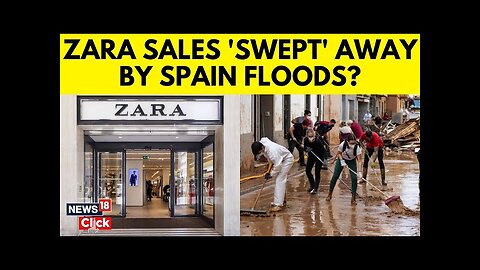 Spain Floods 2024 | Zara Owner Inditex Reports Disappointing Third-Quarter Sales | News18 | N18G