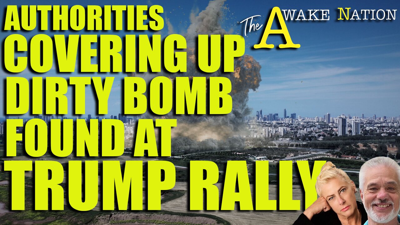 The Awake Nation 09.20.2024 Authorities Covering Up Dirty Bomb Found At Trump Rally