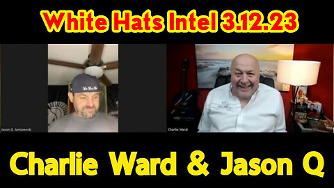 Charlie Ward & Jason Q - White Hats Intel - 3/14/2023..