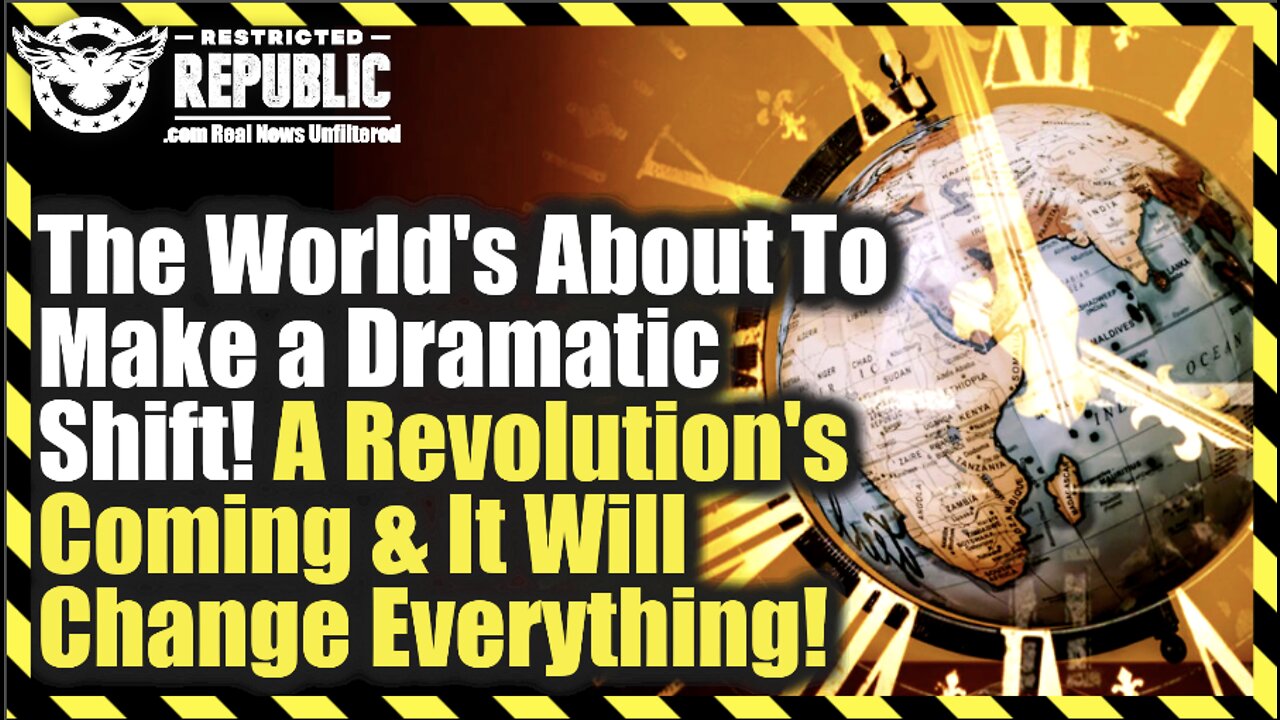 The World’s About To Make a Dramatic Shift! A Revolution’s Coming & It Will Change Everything!