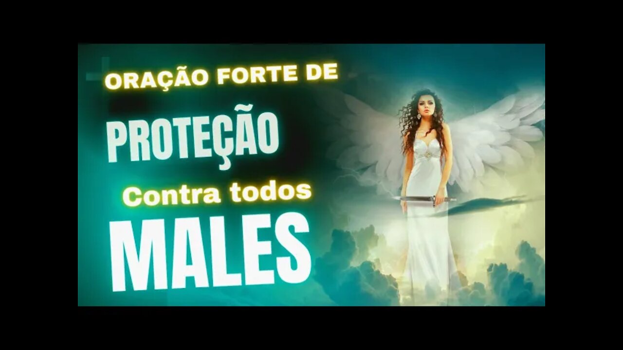 ORAÇÃO DE PROTEÇÃO CONTRA TODOS OS MALES | ORAÇÃO PODEROSA