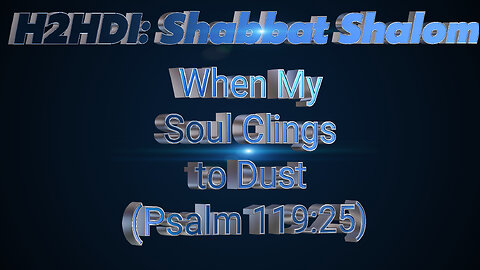 Shabbat Live! - When My Soul Clings to Dust, (Psalm 119:25)