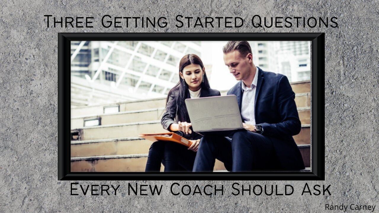 Three Getting Started Questions Every New Coach Should Ask