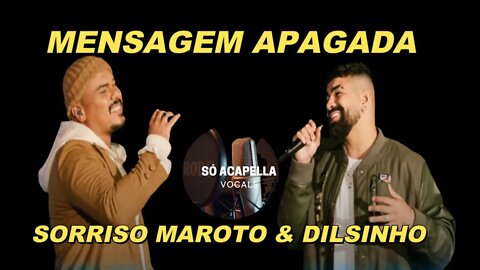 Sorriso Maroto e Dilsinho - Mensagem Apagada /ACapella