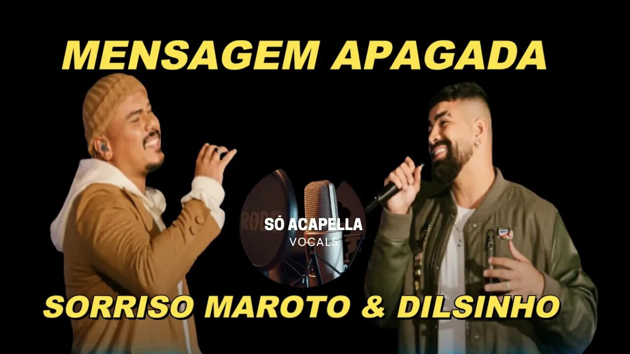 Sorriso Maroto e Dilsinho - Mensagem Apagada /ACapella