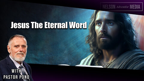 Jesus The Eternal Word | Pastor Doug Pond