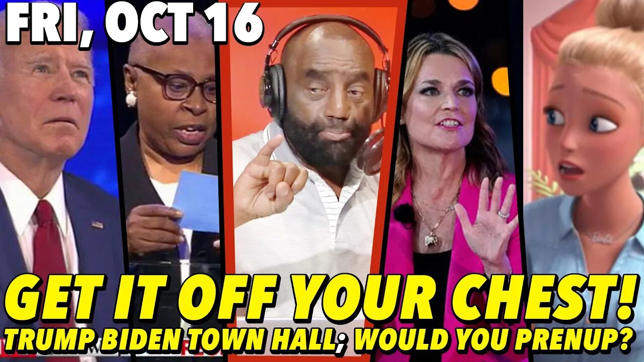 10/17/20 Fri: #GIOYC Friday!; We Want Prenup?; Trump V Biden Town Hall