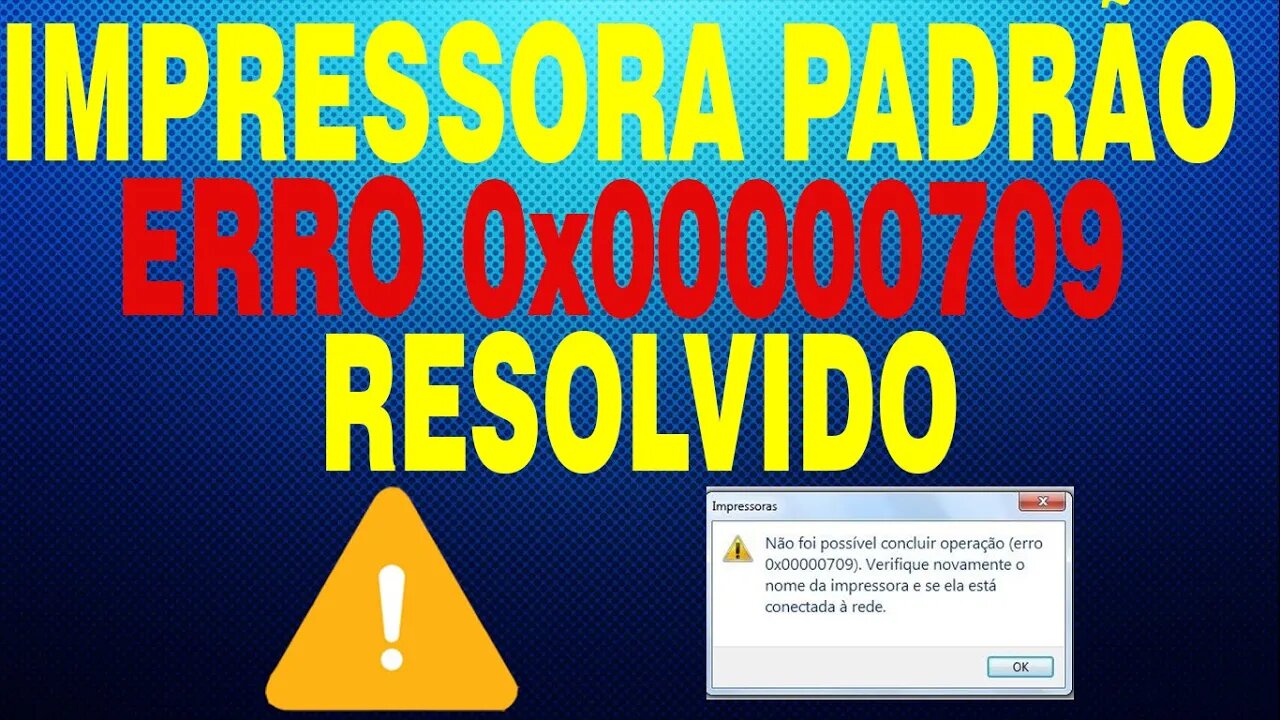 Impressora Padrão- Erro 0x00000709 RESOLVIDO