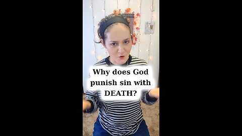 Why Does God Have to Punish Sin with DEATH?