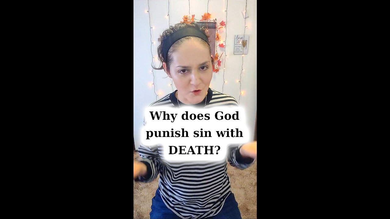 Why Does God Have to Punish Sin with DEATH?