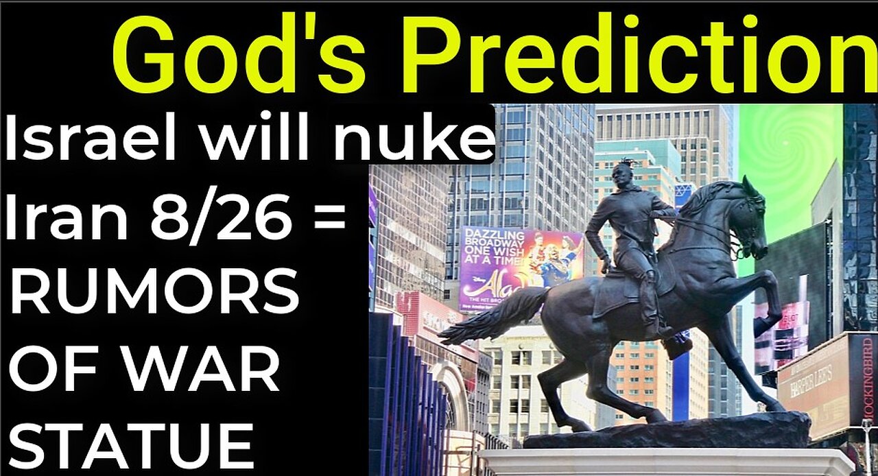 God's Prediction: Israel will nuke Iran 8/26 = RUMORS OF WAR STATUE