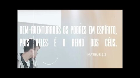 Mateus 5:3 - Bem aventurados os pobres de espírito