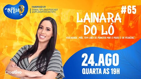 LAINARA DO LÓ - Upload Podcast #65