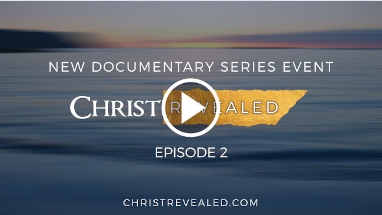 Christ Revealed - Episode 2