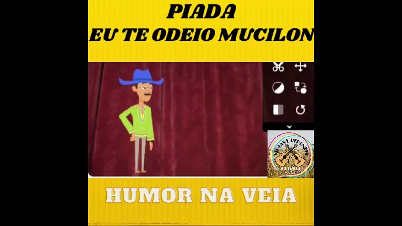 PIADA EU TE ODEIO MUCILON