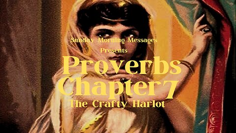 Proverbs Chapter 7-The Crafty Harlot