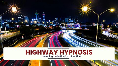 What is HIGHWAY HYPNOSIS?