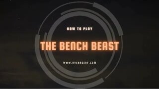 How to play "The Bench Beast"